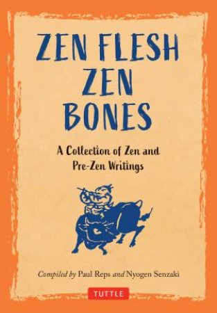 Zen Flesh Zen Bones by Paul Reps & Nyogen Senzaki & Paul Reps & Nyogen Senzaki