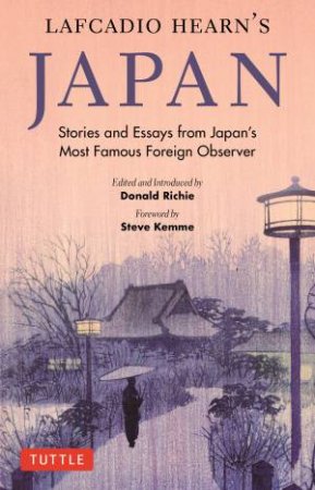 Lafcadio Hearn's Japan by Lafcadio Hearn & Donald Richie & Steve Kemme