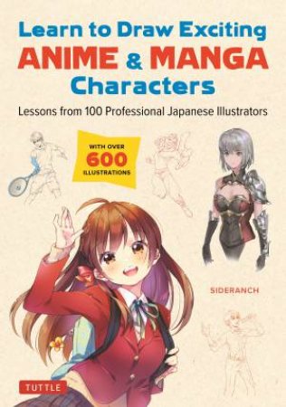 Learn To Draw Exciting Anime & Manga Characters by Sideranch