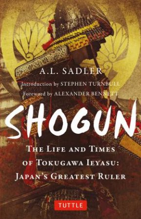 Shogun by A. L. Sadler & Stephen Turnbull & Alexander Bennett