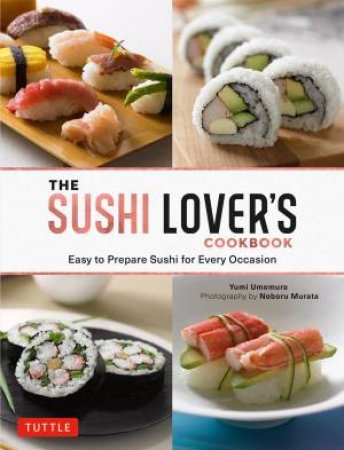 The Sushi Lover's Cookbook by Yumi Umemura & Noboru Murata