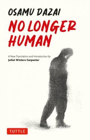 No Longer Human by Osamu Dazai & Juliet Winters Carpenter