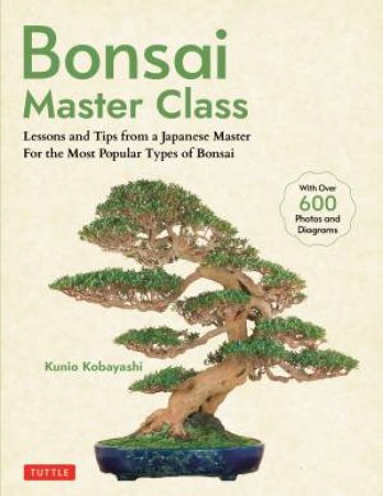 Bonsai Master Class by Kunio Kobayashi