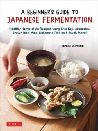 A Beginner's Guide to Japanese Fermentation by Hiroko Shirasaki
