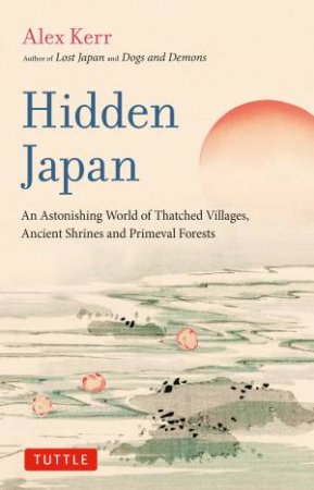 Hidden Japan by Alex Kerr