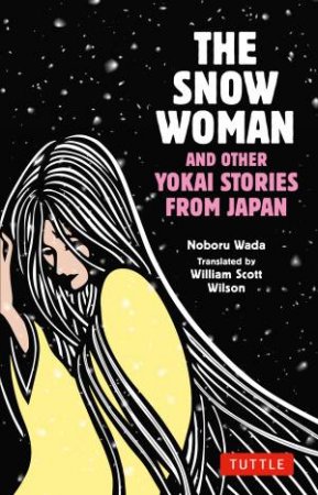 The Snow Woman and Other Yokai Stories from Japan by Noboru Wada & William Scott Wilson & Haruna Wada