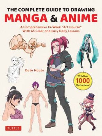 The Complete Guide to Drawing Manga & Anime by Date Naoto