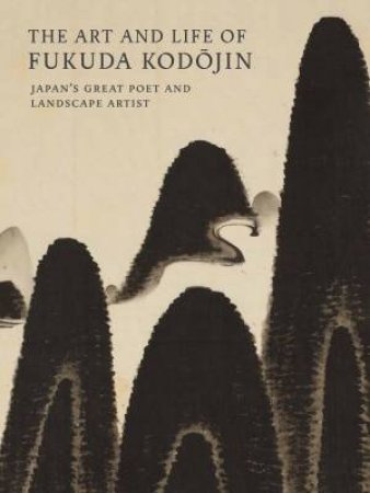 The Art and Life of Fukuda Kodojin by Andreas Marks & Paul Berry & Jonathan Chaves
