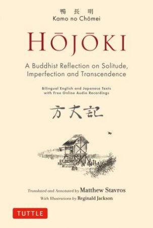 Hojoki: A Buddhist Reflection on Solitude by Kamo no Chomei & Matthew Stavros & Reginald Jackson