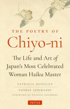 The Poetry of Chiyo-ni by Patricia Donegan & Yoshie Ishibashi & Natalie Goldberg