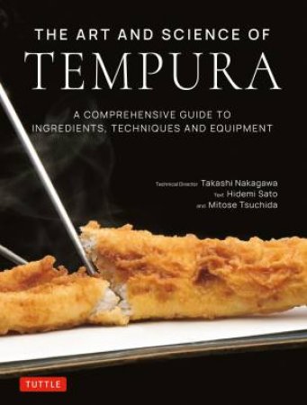 The Art and Science of Tempura by Takashi Nakagawa & Hidemi Sato & Mitose Tsuchida