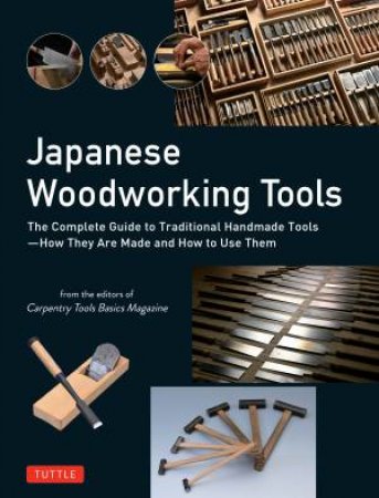 Japanese Woodworking Tools by Carpentry Tools Basics Magazine