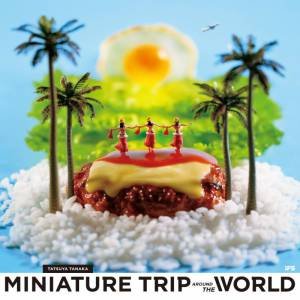 Miniature Trip Around the World by TATSUYA TANAKA