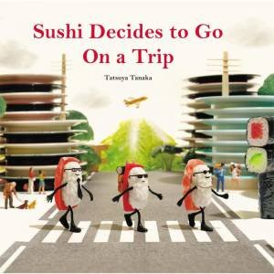 Sushi Decides to Go On a Trip by TATSUYA TANAKA