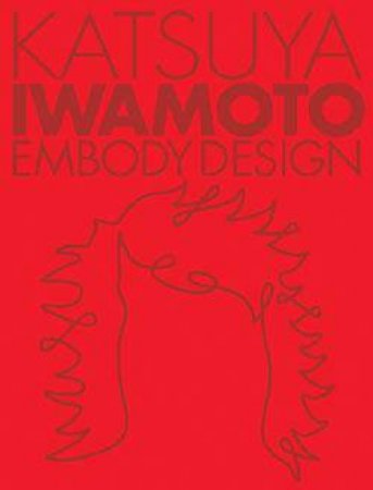 Katsuya Iwamoto: Embody Design by UNKNOWN