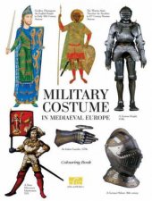 Military Costume In Medieval Europe A Colouring Book