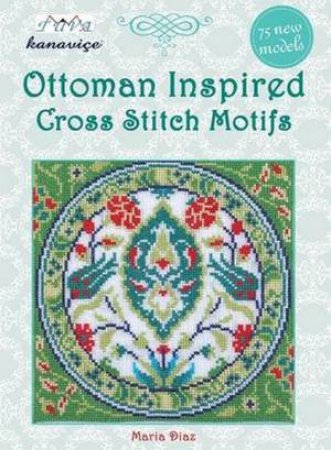 Ottoman Inspired Cross Stitch Motifs by Maria Diaz