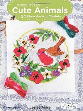 Cross Stitch Cute Animals: 20 New Animal Models by Lesley Teare