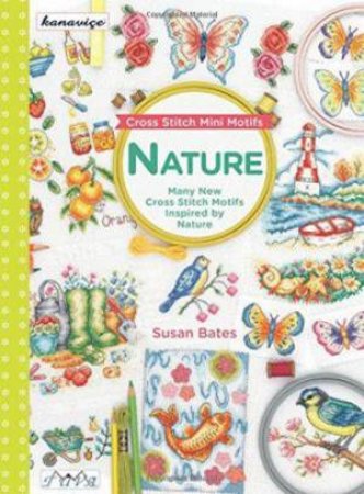 Cross Stitch Mini Motifs: Nature by Susan Bates