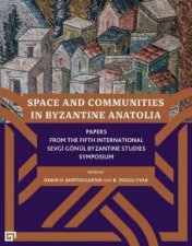 Space And Communities In Byzantine Anatolia