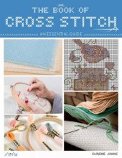 Book Of Cross Stitch An Essential Guide