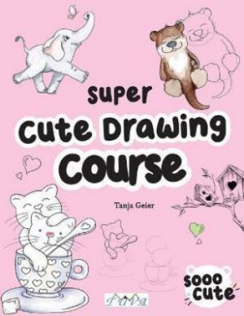 Super Cute Drawing Course by Tanja Geier 