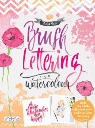 Brush Lettering And Watercolour by Katja Haas