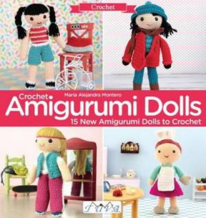 Crochet Amigurumi Dolls by Maria Alejandra Montero