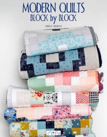 Modern Quilts Black By Block by Emily Dennis