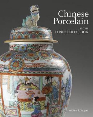 Chinese Porcelain in the Conde Collection by SARGENT WILLIAM