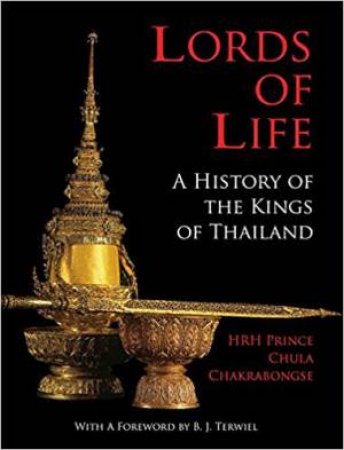 Lords Of Life: A History Of The Kings Of Thailand