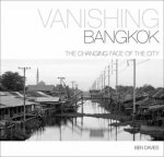 Vanishing Bangkok The Changing Face Of The City