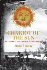 Chariot Of The Sun An Informal History Of A Siamese Family