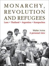 Monarchy Revolution And Refugees Laos Thailand Argentina Kampuchea