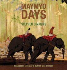 Maymyo Days Forgotten Lives of a Burma Hill Station