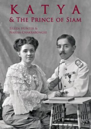 Katya and The Prince of Siam by CHAKRABONGSE NARISA