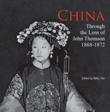 China Through the Lens of John Thomson 18681872