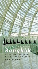 Exploring Bangkok An Architectural and Historical Guidebook