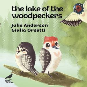 Lake of the Woodpeckers by JULIE ANDERSON