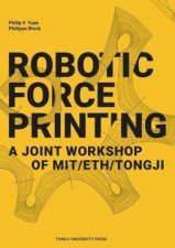 Robotic Force Printing A Joint Workshop of MITETHTJ