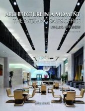 Architecture in a Moment The Evolving Sales Office