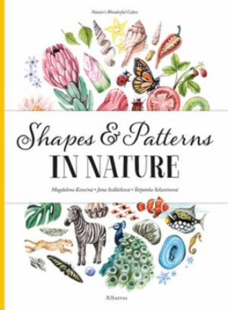 Shapes And Patterns In Nature by Stepanka Sekaninova & Jana Sedlackova & Magdalena Konecna
