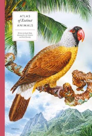 Atlas Of Extinct Animals by Radek Maly & Pavel Dvorsky & Jiri Grbavcic