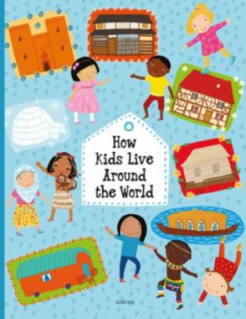 How Kids Live Around The World by Pavla Hanackova & Michaela Bergmannova & Helena Harastova