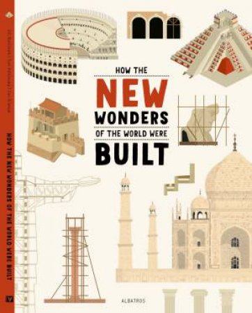 How the New Seven Wonders of the World Were Built by Jiri Bartunek & Tom Velcovsky & Jan Sramek