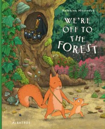 We're Off to the Forest by Katarina Macurova & Katarina Macurova