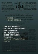 The Rise And Fall Of The International Organization Of Journalists Based In Prague 19462016