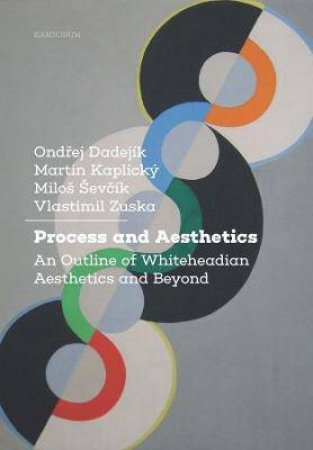Process And Aesthetics by Ondrej Dadejik & Martin Kaplicky & Milos Sevcik & Vlastimil Zuska