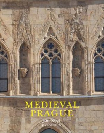 Medieval Prague by Jan Royt & Ian Finlay Stone