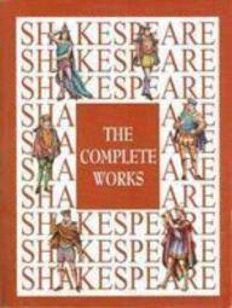 Shakespeare: The Complete Works by Shakespeare